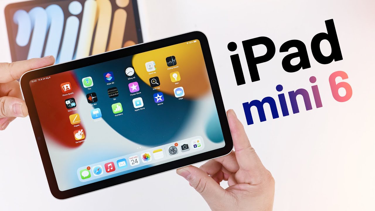 Đánh giá iPad Mini 6 chi tiết, 6 lý do không nên bỏ lỡ!